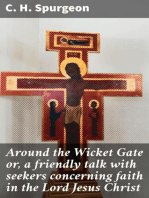 Around the Wicket Gate or, a friendly talk with seekers concerning faith in the Lord Jesus Christ