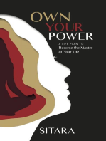 Own Your Power: A Life Plan To Become The Master Of Your Life