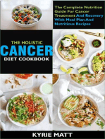 The Holistic Cancer Diet Cookbook ;The Complete Nutrition Guide For Cancer Treatment And Recovery With Meal Plan And Nutritious Recipes