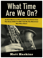 What Time Are We On?: An Oral History of the London Jazz scene from the early 1940's to 1965 told by the Musicians who were there.