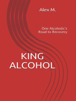 King Alcohol: One Alcoholic's Road to Recovery