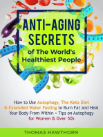 Anti-Aging Secrets of The World's Healthiest People: How to Use Autophagy, The Keto Diet & Extended Water Fasting to Burn Fat and Heal Your Body From Within + Tips on Autophagy for Women & Over 50s