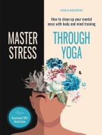 Master Stress through Yoga: How to Clean up Your Mental Mess with Body and Mind Training.
