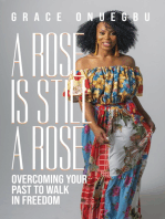 A Rose is Still a Rose: Overcoming Your Past to Walk in Freedom