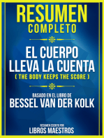 Resumen Completo: El Cuerpo Lleva La Cuenta (The Body Keeps The Score) - Basado En El Libro De Bessel Van Der Kolk