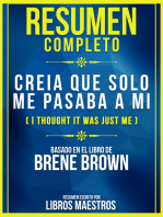 Resumen Completo: Creia Que Solo Me Pasaba A Mi (I Thought It Was Just Me) - Basado En El Libro De Brene Brown