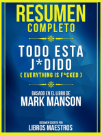 Resumen Completo: Todo Esta J*Dido (Everything Is F*Cked) - Basado En El Libro De Mark Manson