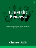 Trust the Process: Develop Your Creative Voice and Build Creative Habits