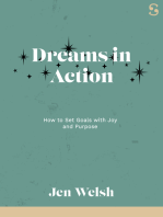 Dreams in Action: How to Set Goals with Joy and Purpose