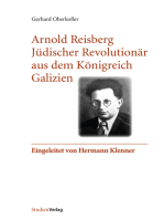 Arnold Reisberg. Jüdischer Revolutionär aus dem Königreich Galizien: Eingeleitet von Hermann Klenner