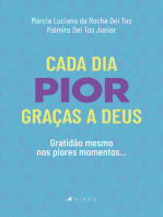 Cada dia pior, graças a Deus: Gratidão mesmo nos piores momentos...