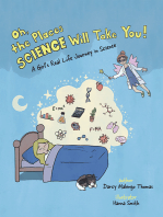 Oh, the Places Science Will Take You: A Girl's Real Life Journey in Science