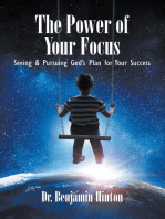 The Power of Your Focus: Seeing and Pursuing God's Plan for Your Success