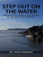 STEP OUT ON THE WATER: GOD'S NATURAL REMEDY FOR HEALING OF THE MIND, BODY, AND SOUL