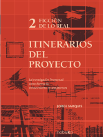 Itinerarios del proyecto 2. Ficción de lo real: La investigación proyectual como forma del conocimiento en arquitectura