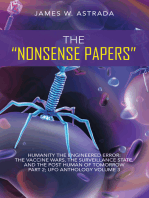 The “Nonsense Papers”: Humanity the Engineered Error: the Vaccine Wars, the Surveillance State, and the Post Human of Tomorrow Part 2; Ufo Anthology Volume 3