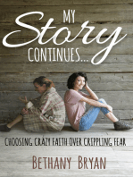 My Story Continues...: Choosing Crazy Faith over Crippling Fear