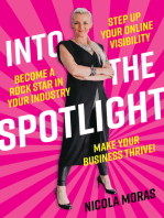 Into the Spotlight: Step up your online visibility, become a rock star in your industry and make your business thrive