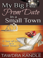 My Big Fat Prom Date in a Small Town: A Year of Love in a Small Town, #6