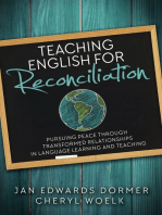 Teaching English for Reconciliation:: Pursuing Peace through Transformed Relationships in Language Learning and Teaching