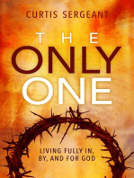 The Only One:: Living Fully In, By, and For God