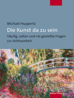 Die Kunst da zu sein: Häufig, selten und nie gestellte Fragen zur Achtsamkeit