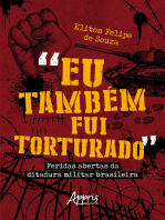 "Eu Também Fui Torturado": Feridas Abertas da Ditadura Militar Brasileira
