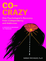 Co-Crazy: One Psychologist's Recovery From Codependency and Addiction: A Memoir & Roadmap to Freedom