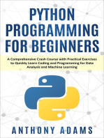 Python Programming for Beginners: A Comprehensive Crash Course With Practical Exercises to Quickly Learn Coding and Programming for Data Analysis and Machine Learning