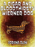 A Cigar and Bloodthirsty Wiener Dog
