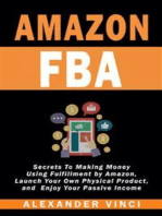 Amazon FBA: by Alexander Vinci - Secrets To Making Money Using Fulfillment by Amazon, Launch Your Own Physical Product, and Enjoy Your Passive Income