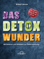 Das Detox-Wunder: Mit Rohkost und Kräutern zur vollständigen Zellerneuerung