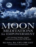 Moon Meditations for Empowerment with Astrology Insights, Angels, Affirmations & Essential Oil Recipes: Healing & Manifesting Meditations