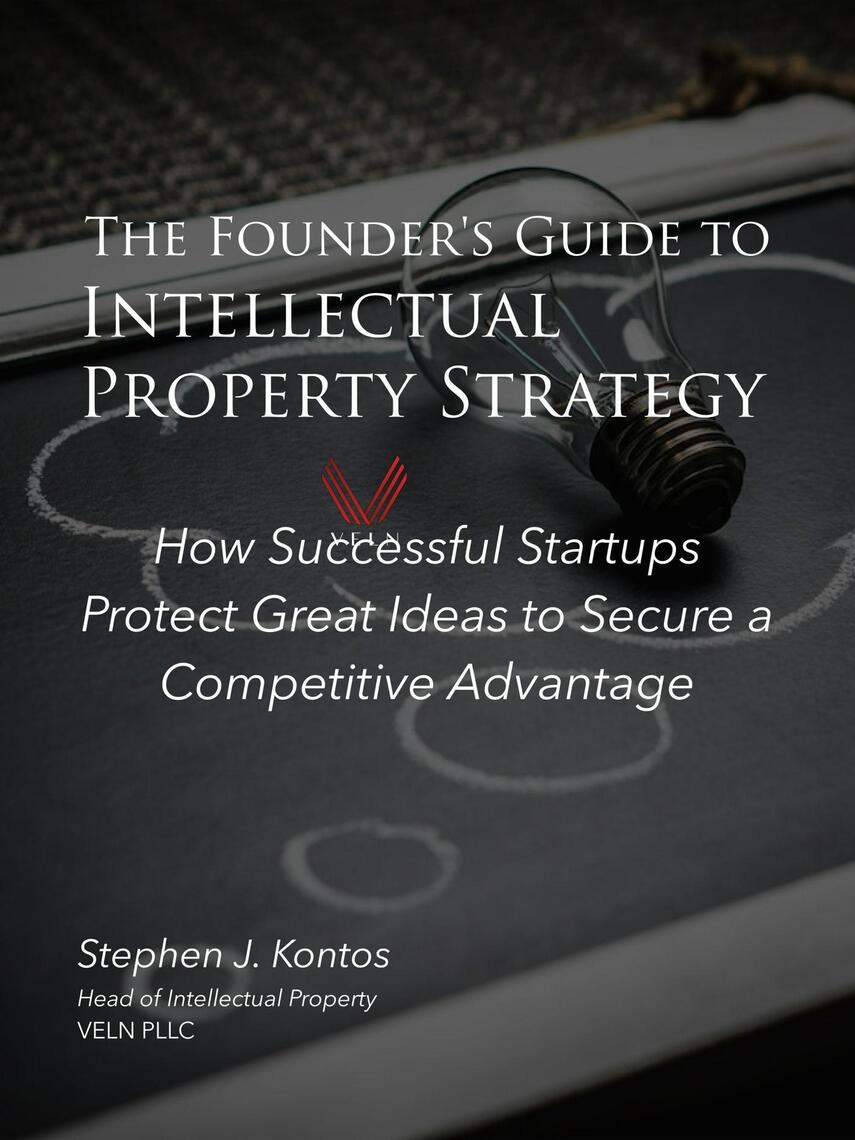 The Founder's Guide to Intellectual Property Strategy: How Successful ...