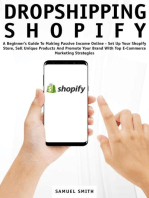 Dropshipping Shopify: A Beginner’s Guide to Making Passive Income Online – Set up Your Shopify Store, Sell Unique Products and Promote Your Brand with Top E-Commerce Marketing Strategies