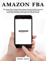 Amazon FBA: The Easiest Way to Make Money Online from Home with a Thriving E-Commerce Business, Promote Your Unique Brand with Social Media Marketing and Enjoy Your Passive Income