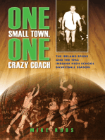 One Small Town, One Crazy Coach: The Ireland Spuds and the 1963 Indiana High School Basketball Season