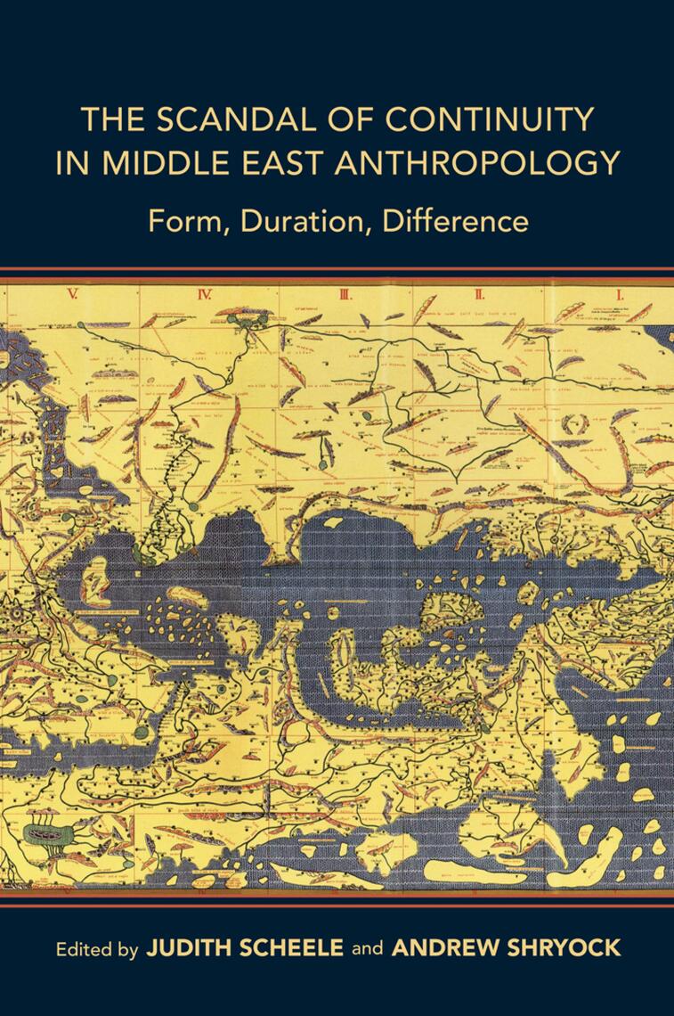The Scandal of Continuity in Middle East Anthropology by Judith Scheele ...