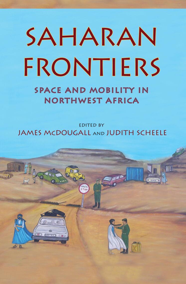 Saharan Frontiers by James McDougall, Judith Scheele (Ebook) - Read ...