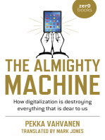 The Almighty Machine: How Digitalization Is Destroying Everything That Is Dear to Us