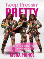 Keep Pressin' Pretty: A Guide On How to Slay from the Inside Out