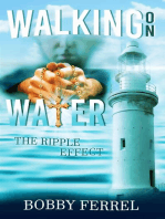 Walking On Water: The Ripple Effect