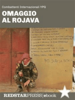 Omaggio al Rojava: Il fronte siriano, la rivoluzione confederale e la lotta contro il jihadismo raccontati dai combattenti internazionali YPG