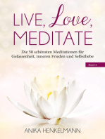 Live, Love, Meditate (Band 2): Die 50 schönsten Meditationen für Gelassenheit, inneren Frieden und Selbstliebe