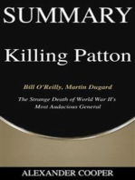 Summary of Killing Patton: by Bill O'Reilly, Martin Dugard - The Strange Death of World War II's Most Audacious General - A Comprehensive Summary