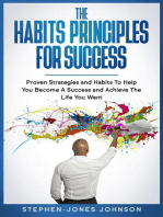 The Habits Principles For Success: Proven Strategies and Habits To Help You Become A Success and Achieve The Life You Want