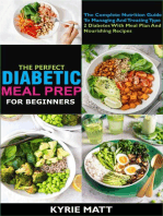The Perfect Diabetic Meal Prep For Beginners;The Complete Nutrition Guide To Managing And Treating Type 2 Diabetes With Meal Plan And Nourishing Recipes