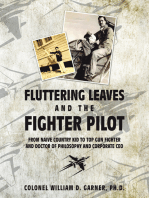 Fluttering Leaves and the Fighter Pilot: From Naive Country Kid to Top Gun Fighter and Doctor of Philosophy and Corporate Ceo