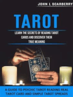 Tarot: Learn the Secrets of Reading Tarot Cards and Discover Their True Meaning (A Guide to Psychic Tarot Reading Real Tarot Card and Simple Tarot Spreads)