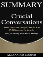 Summary of Crucial Conversations: by Kerry Patterson, Joseph Grenny, Ron McMillan, and Al Switzler - Tools for Talking When Stakes Are High - A Comprehensive Summary